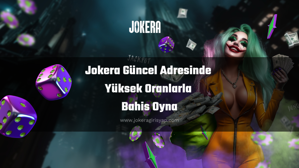 Jokera Güncel Adresinde Yüksek Oranlarla Bahis Oyna